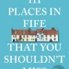 111 Places in Fife That You Shouldn't Miss