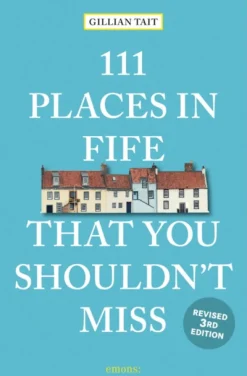 111 Places in Fife That You Shouldn't Miss