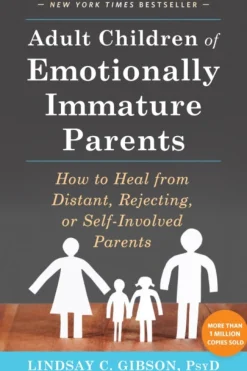 Adult Children of Emotionally Immature Parents
