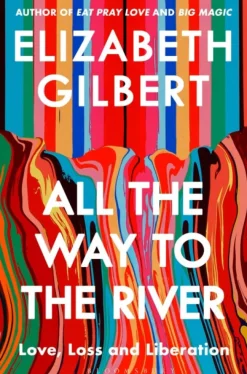 All the Way to the River