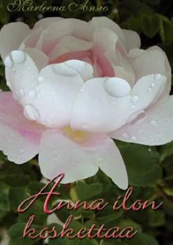Anna ilon koskettaa