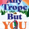 Any Trope But You