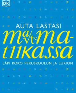 Auta lastasi matematiikassa - Läpi koko peruskoulun ja lukion