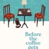 Before the Coffee Gets Cold