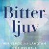 Bitterljuv : hur vemod och längtan gör oss hela
