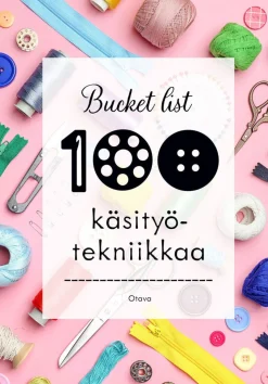 Bucket list 100 käsityötekniikkaa