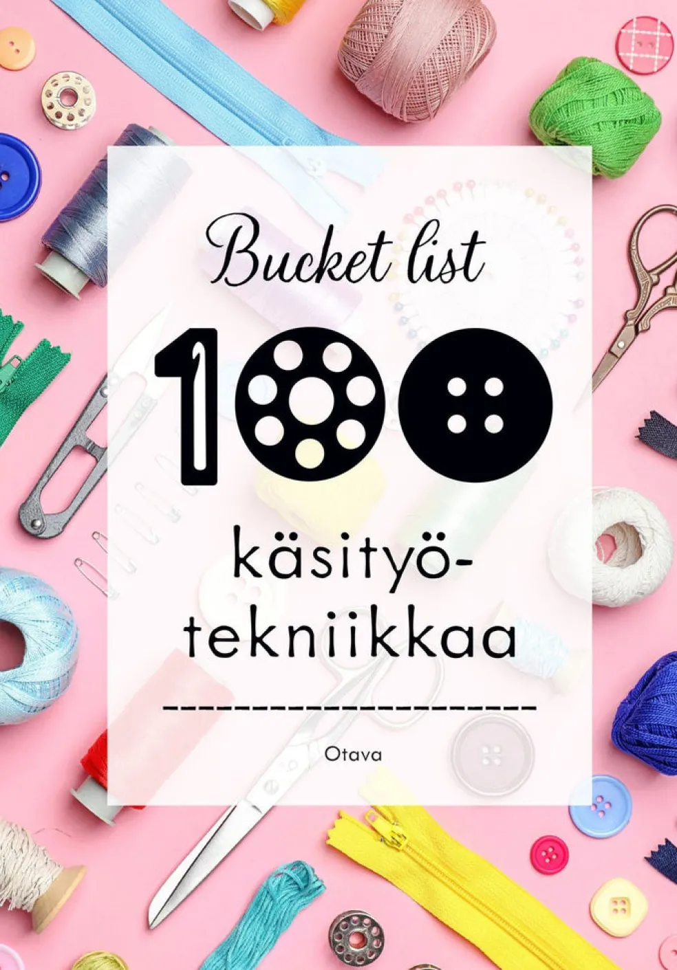 Bucket list 100 käsityötekniikkaa