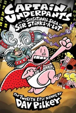 Captain Underpants and the Sensational Saga of Sir Stinks-A-Lot
