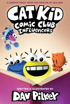 Cat Kid Comic Club 5: Influencers: from the creator of Dog Man