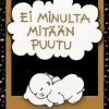 Ei minulta mitään puutu