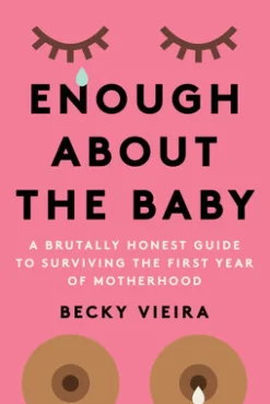 Enough About the Baby