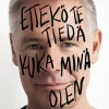 Ettekö te tiedä kuka minä olen