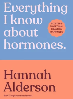 Everything I Know About Hormones