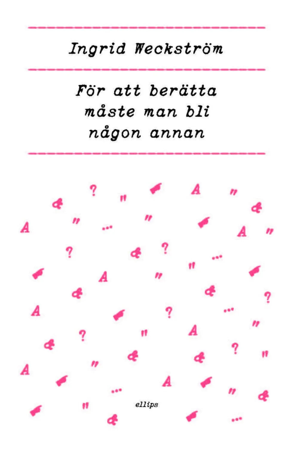 För att berätta måste man bli någon annan