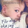 För dig ska jag göra allt : om ett barn som inte fick finnas