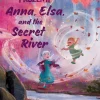 Frozen 2: Anna, Elsa, And The Secret River