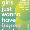 Girls Just Wanna Have Impact Funds