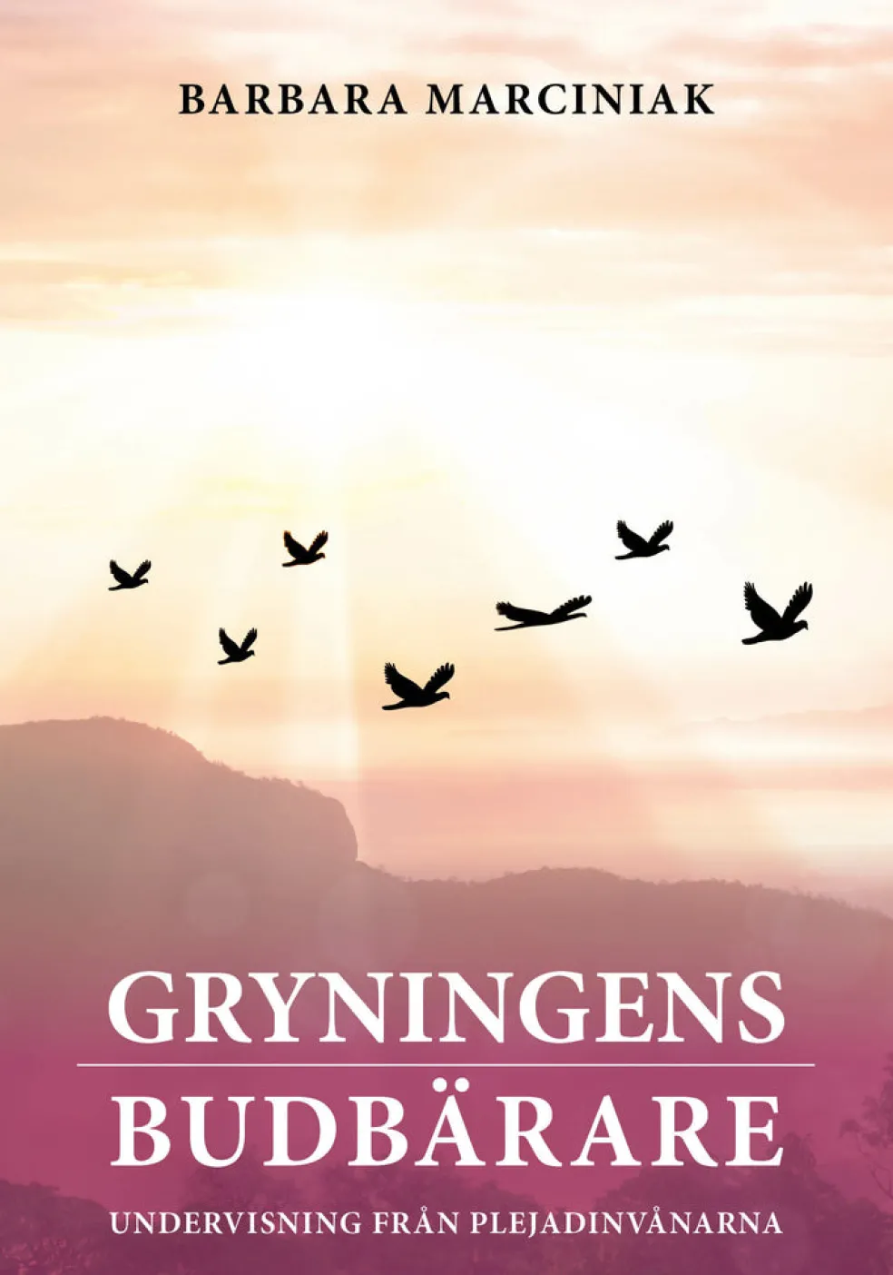 Gryningens budbärare : undervisning från Plejadinvånarna