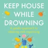 How to Keep House While Drowning