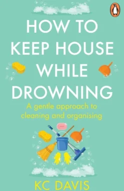How to Keep House While Drowning