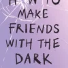 How to Make Friends with the Dark