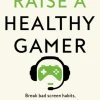 How to Raise a Healthy Gamer