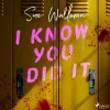 I Know You Did It
