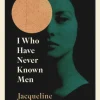 I Who Have Never Known Men