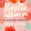 Ihmettä rakkaus on