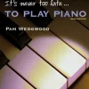 It's never too late to play piano (Adult Tutor Book)