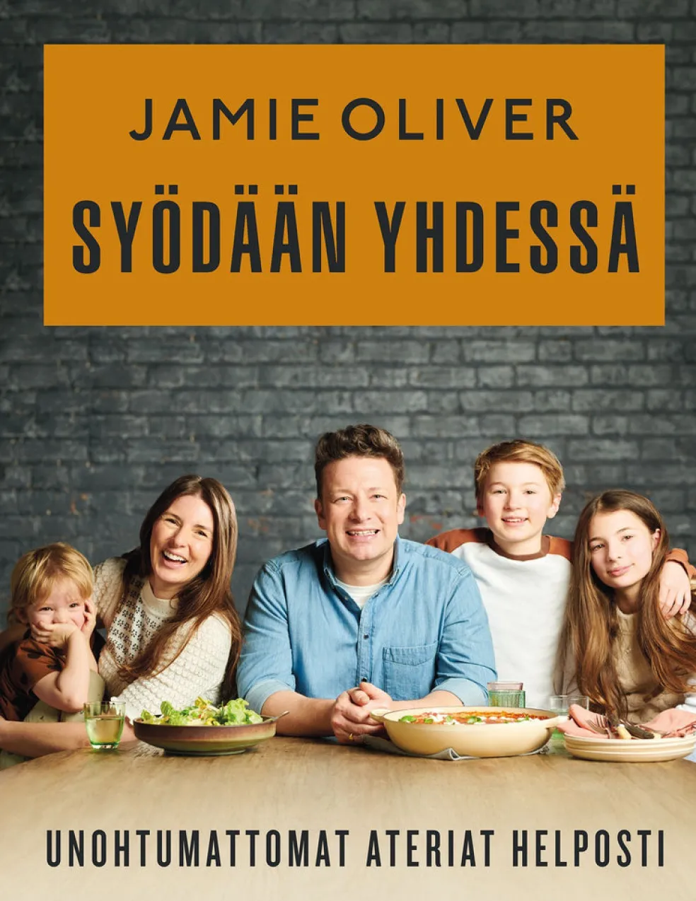Jamie Oliver - Syödään yhdessä - Unohtumattomat ateriat helposti