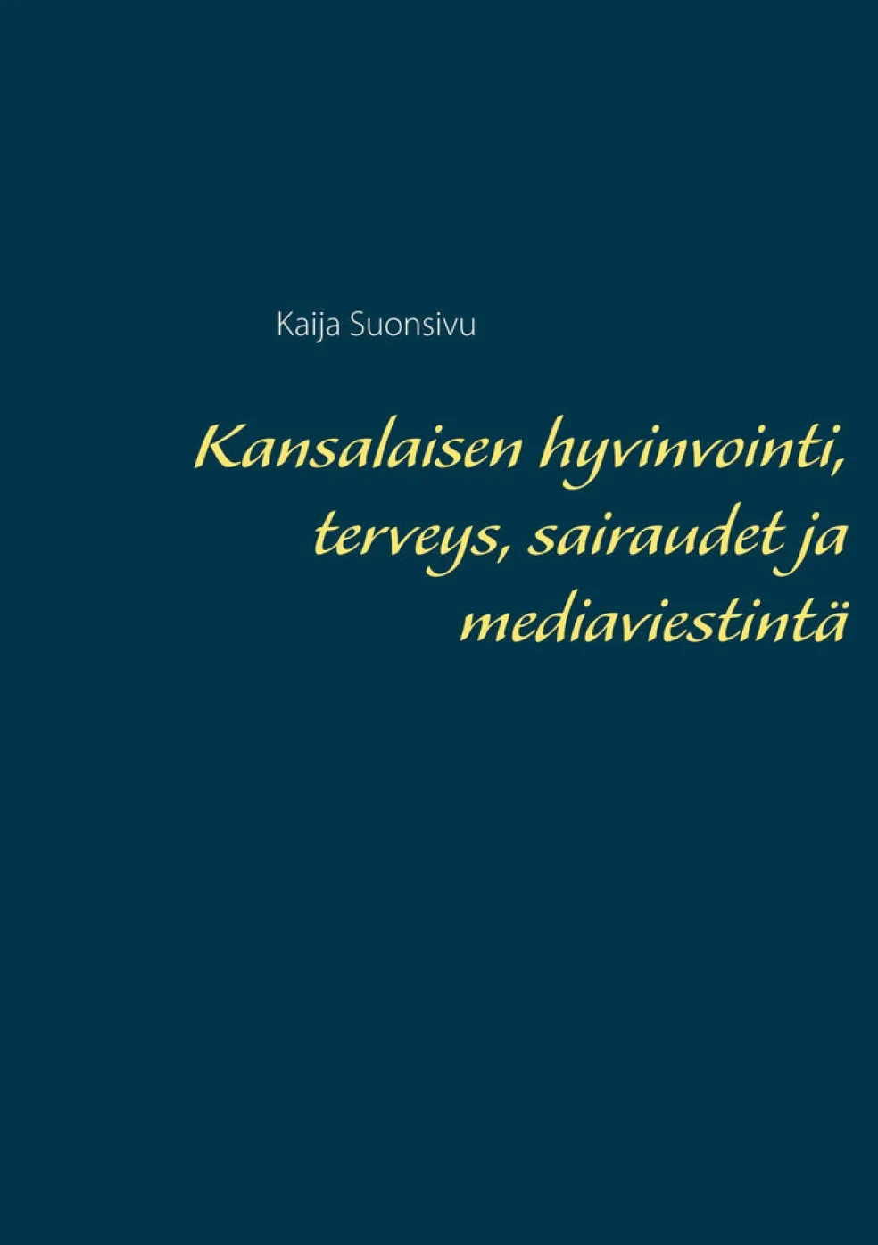 Kansalaisen hyvinvointi, terveys, sairaudet ja mediaviestintä