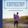 Kertoisitko?