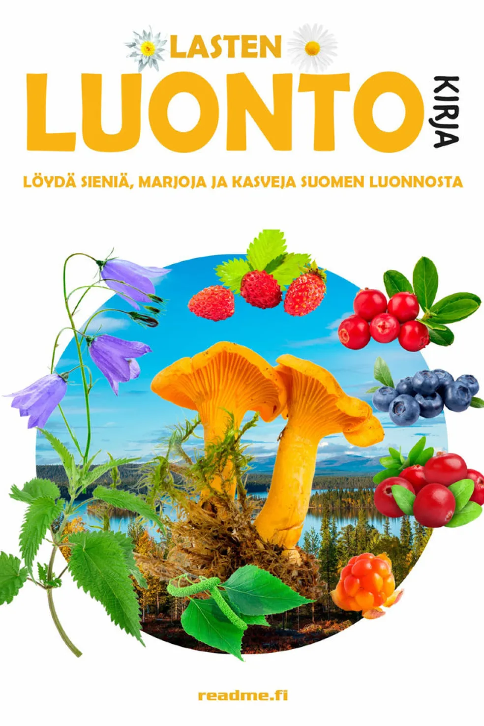 Lasten luontokirja - Löydä sieniä, marjoja ja kasveja Suomen luonnosta