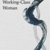 Life, Old Age, and Death of a Working-Class Woman, The