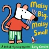 Maisy Big, Maisy Small: A Book of Rhyming Opposites