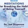 Meditations for Breaking the Habit of Being Yourself