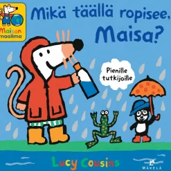 Mikä täällä ropisee, Maisa?