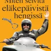 Miten selvitä eläkepäivistä hengissä