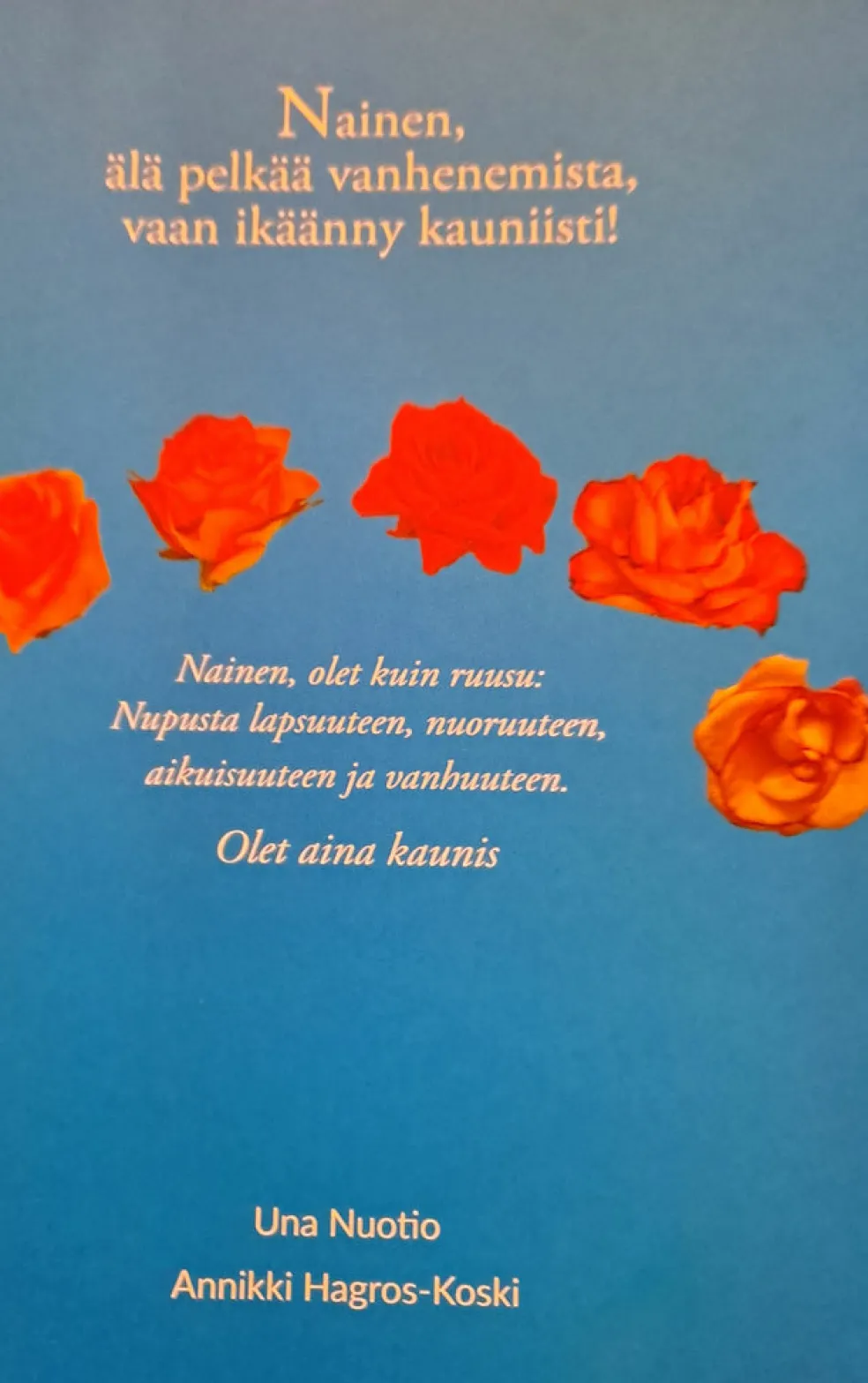 Nainen, älä pelkää vanhenemista, vaan ikäänny kauniisti!