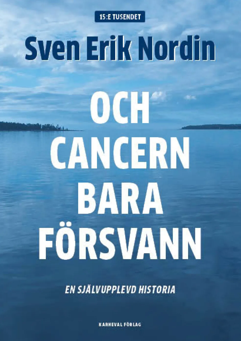 Och cancern bara försvann : en självupplevd historia