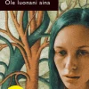 Ole luonani aina