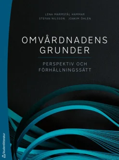 Omvårdnadens grunder : perspektiv och förhållningssätt