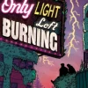 Only Light Left Burning, The