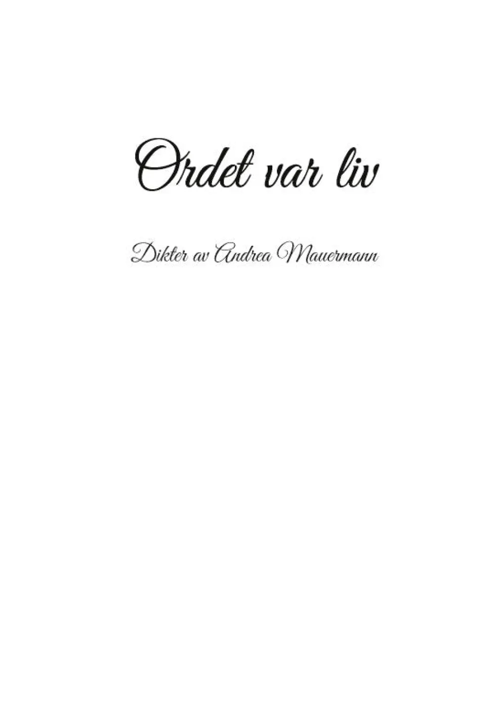 Ordet var liv : Dikter av Andrea Mauermann