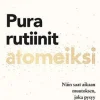 Pura rutiinit atomeiksi