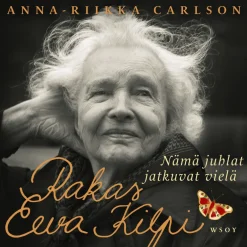 Rakas Eeva Kilpi. Nämä juhlat jatkuvat vielä