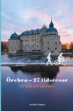 Örebro - 27 tidsresor till fots och på cykel
