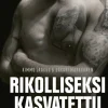 Rikolliseksi kasvatettu