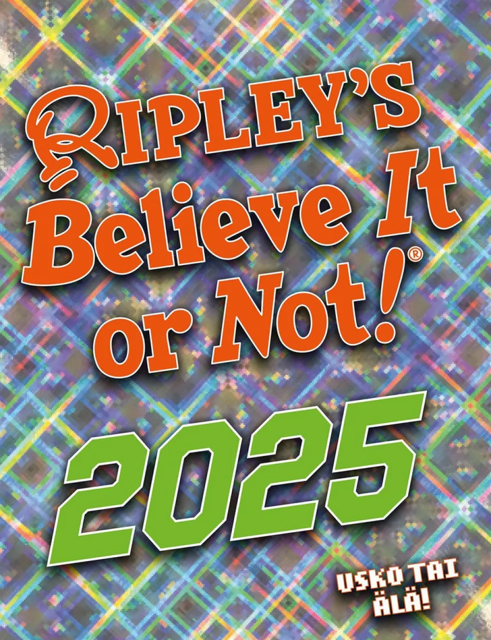 Ripleyn usko tai älä! 2025